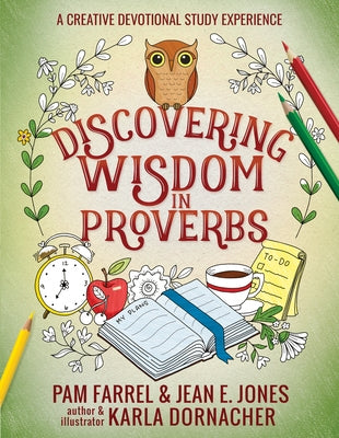 Discovering Wisdom in Proverbs: A Creative Devotional Study Experience by Jones, Jean E.