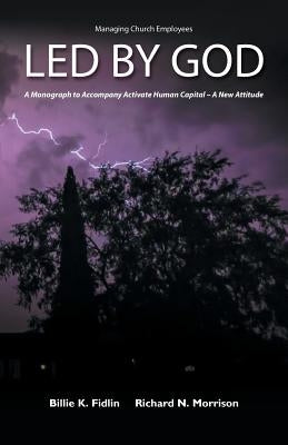 Led by God: A Monograph to Accompany Activate Human Capital - A New Attitude by Fidlin, Billie K.