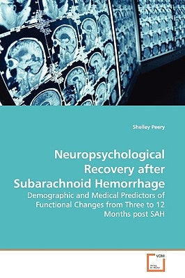 Neuropsychological Recovery after Subarachnoid Hemorrhage by Peery, Shelley