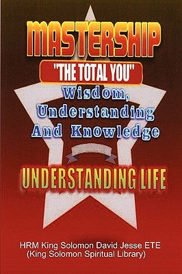 Mastership and the Understanding of Life by Ete, King Solomon David Jesse