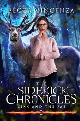 The Sidekick Chronicles: Sixx and the Fae by Christian, Covers