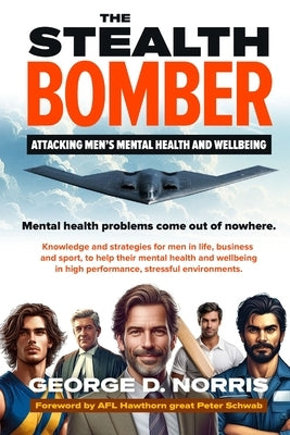 The Stealth Bomber: Attacking Men's Mental Health and Wellbeing by Norris, George D.