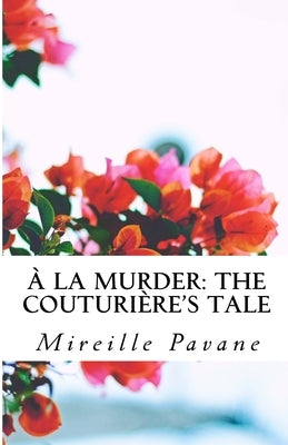 À la Murder: The Couturière's Tale by Pavane, Mireille
