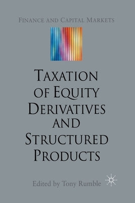 The Taxation of Equity Derivatives and Structured Products by Rumble, T.