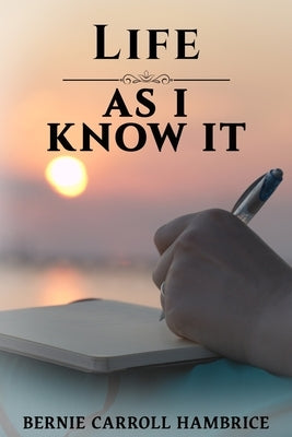 Life as I Know It by Hambrice, Bernie Carroll