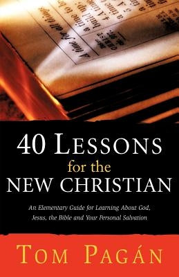 40 Lessons for the New Christian by Pagan, Tom