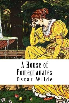 A House of Pomegranates by Wilde, Oscar