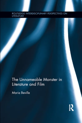 The Unnameable Monster in Literature and Film by Beville, Maria