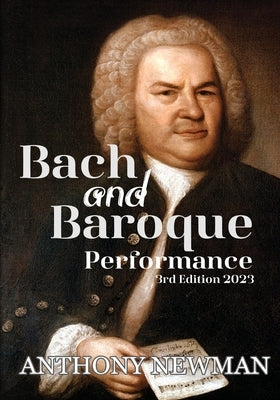 Bach and Baroque: European Source Materials from the Baroque and Early Classical Periods With Special Emphasis on the Music of J.S. Bach by Newman, Anthony