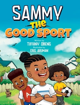 Sammy the Good Sport: Kids Book about Sportsmanship, Kindness, Respect and Perseverance by Obeng, Tiffany