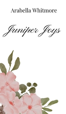 Juniper Joys by Whitmore, Arabella