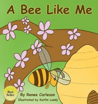 A Bee Like Me by Carleson, Renee