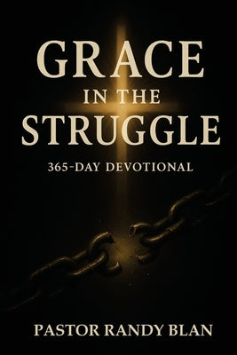 Grace in the Struggle: One Year Devotional - 2026 by Blan, Pastor Randy