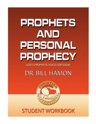 Prophets and Personal Prophecy Student Workbook: God's Prophetic Voice for Today by Hamon, Bill