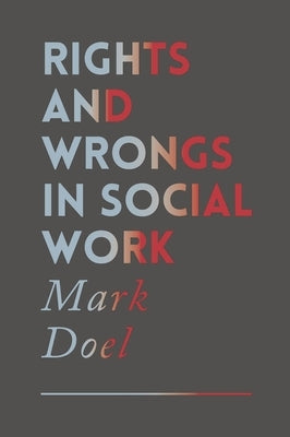 Rights and Wrongs in Social Work by Doel, Mark