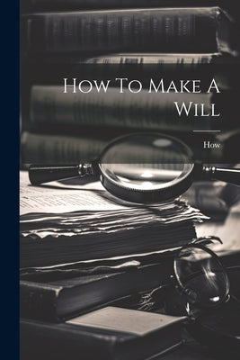 How To Make A Will by How