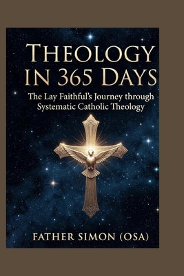 Theology in 365 Days: The Lay Faithful's Journey through by Ogbanje (. Osa), Father Simon