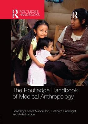 The Routledge Handbook of Medical Anthropology by Manderson, Lenore
