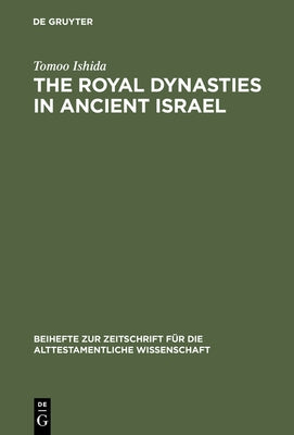 The Royal Dynasties in Ancient Israel by Ishida, Tomoo