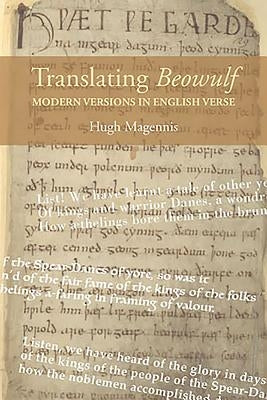 Translating Beowulf: Modern Versions in English Verse by Magennis, Hugh