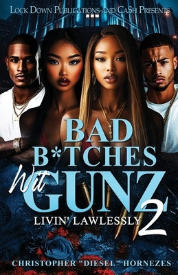 Bad B*tches Wit Gunz 2: Livin' Lawlessly by Hornezes, Christopher Diesel