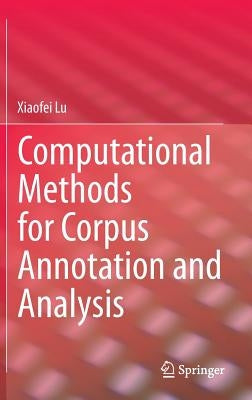 Computational Methods for Corpus Annotation and Analysis by Lu, Xiaofei