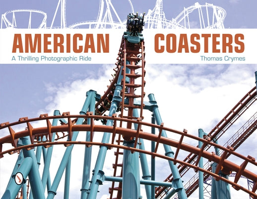 American Coasters: A Thrilling Photographic Ride by Crymes, Thomas