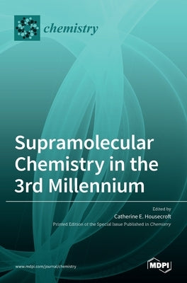 Supramolecular Chemistry in the 3rd Millennium by Housecroft, Catherine