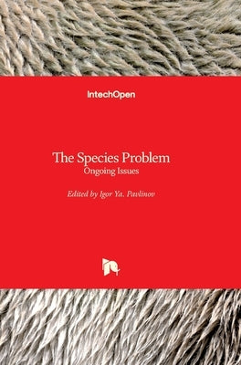 The Species Problem: Ongoing Issues by Pavlinov, Igor
