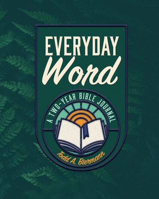 Everyday Word: A Two-Year Bible Journal by Biermann, Todd