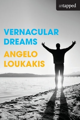 Vernacular Dreams by Loukakis, Angelo