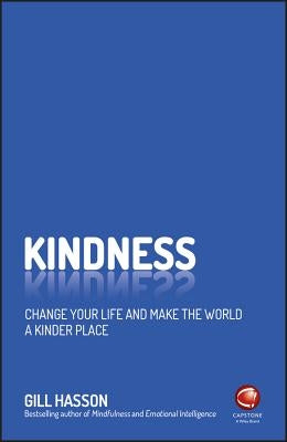 Kindness: Change Your Life and Make the World a Kinder Place by Hasson, Gill