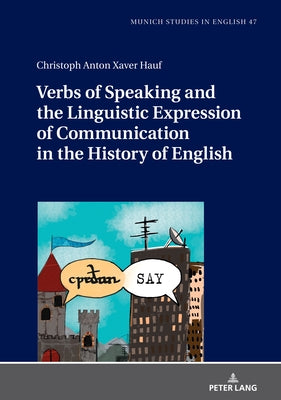 Verbs of Speaking and the Linguistic Expression of Communication in the History of English by Lenker, Ursula