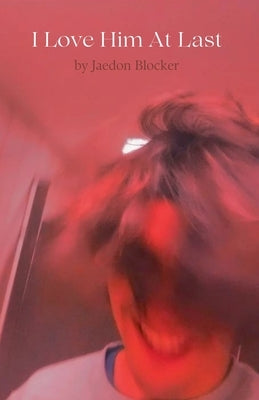 I Love Him At Last by Blocker, Jaedon