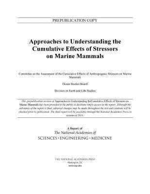 Approaches to Understanding the Cumulative Effects of Stressors on Marine Mammals by National Academies of Sciences Engineeri