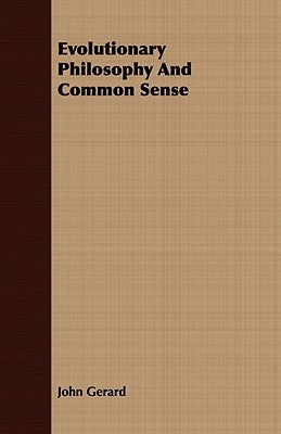 Evolutionary Philosophy and Common Sense by Gerard, John
