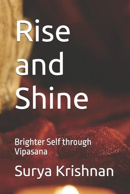 Rise and Shine: Brighter Self through Vipasana by Krishnan, Surya