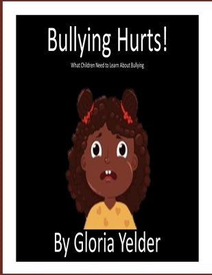 Bullying Hurts!: What Children Need to Learn About Bullying by Gilbert, Jennifer