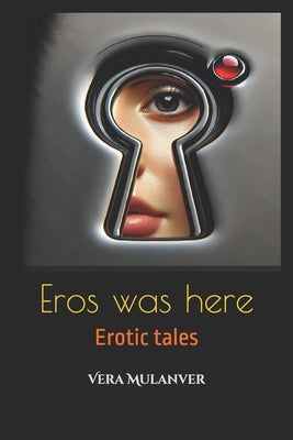 Eros was here: Erotic tales by Mulanver, Vera
