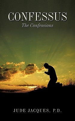 Confessus: The Confessions by Jacques, P. D. Jude