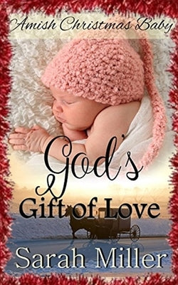 Amish Christmas Baby: God's Gift of Love by Miller, Sarah