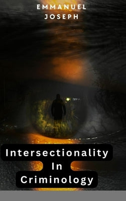 Intersectionality in Criminology by Joseph, Emmanuel