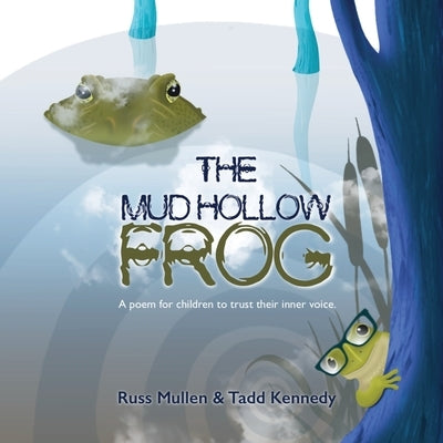 The Mud Hollow Frog by Mullen, Russ
