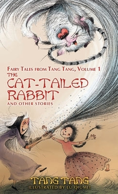 The Cat-Tailed Rabbit and Other Stories by Tang, Tang