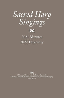Sacred Harp Singings: 2021 Minutes and 2022 Directory by Caudle, Judy