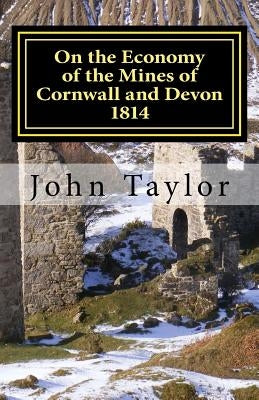 On the Economy of the Mines of Cornwall and Devon: The Cornish System Described by Manley, John
