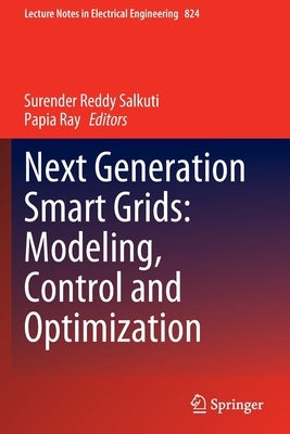 Next Generation Smart Grids: Modeling, Control and Optimization by Salkuti, Surender Reddy