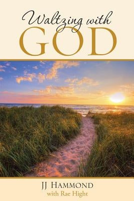Waltzing with God by Hammond, Jj