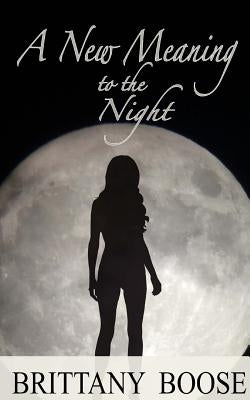 A New Meaning to the Night by Boose, Brittany