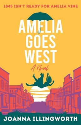Amelia Goes West: A Black Umbrella Novel by Illingworth, Joanna